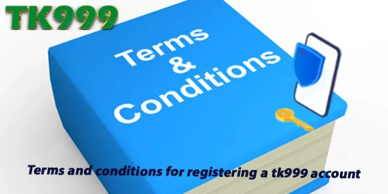 Terms and conditions for registering a tk999 account