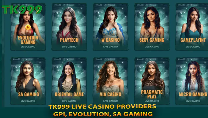 TK999 live casino providers – GPI, Evolution, SA Gaming