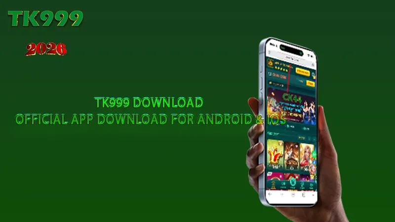 Download TK999 Casino App for Android & iOS Devices